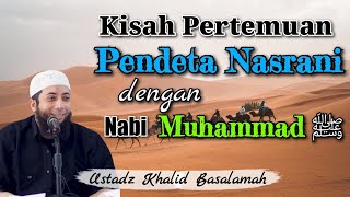 Kisah Pertemuan Nabi Muhammad ﷺ dengan Pendeta Nasrani Buhaira  Ustadz Khalid Basalamah [upl. by Hawker838]