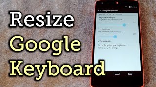 Resize the Google Keyboards Height amp Spacing for Any Android HowTo [upl. by Akimehs]