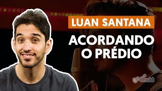 Acordando o Prédio  Luan Santana aula de violão simplificada [upl. by Amalia]