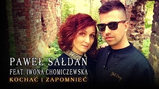 Paweł Sałdan feat Iwona Chomiczewska  Kochać i zapomnieć Official Video [upl. by Sherburn329]