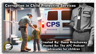 quotCorruption in Child Protective Servicesquot CPS ✨ Documentary by Dana Brockaway Host AFC Podcast [upl. by Anhavas]