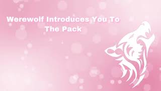 Werewolf Introduces You To The Pack Werewolf Series Pt 2 F4A [upl. by Darbie]