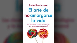 El arte de no amargarse la vida – Rafael Santandreu Capítulo 5 Audiolibro [upl. by Delanos]