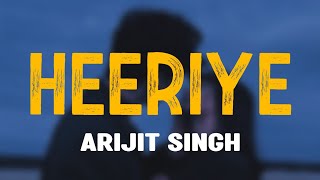 Heeriye song  Arijit Singh  Heeriye Heeriye Aa Slowed Reverb  Jasleen Royal [upl. by Varion288]