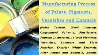 Formulation and Manufacturing Process of Paints  Pigments  Varnishes and Enamels [upl. by Irena]