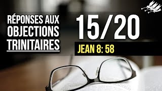 1520 Jean 8 58 Réponse aux Objections Trinitaires [upl. by Guttery]