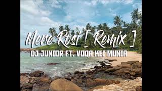 DJ Junior  Mere Rosi ft Voqa Kei Munia Remix [upl. by Alletsirhc]