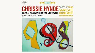 Chrissie Hynde  I Get Along Without You Very Well Except Sometimes Official Audio [upl. by Dailey34]