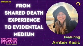 My Shared Death Experience led Me to Mediumship w Amber Kasic [upl. by Betti]