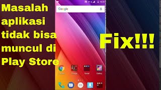 Mengatasi Aplikasi Yang Tidak Muncul di Play store [upl. by Annawad]