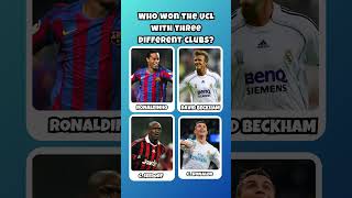 WHO HAS WON THE UCL WITH THREE DIFFERENT CLUBS TRIVIA PT38 shorts ronaldo messi neymar [upl. by Baird]