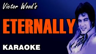 ETERNALLY  Victor Wood KARAOKE [upl. by Ecerahs]