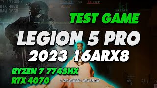 Lenovo Legion Pro 5 2023 16ARX8  Ryzen 7 7745HX RTX 4070  Test games [upl. by Daffie]