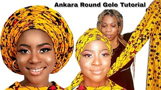 Ankara Round Gele Tutorial 😳 [upl. by Kane635]