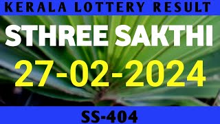 KERALA LOTTERY 27022024 STHREE SAKTHI SS404 RESULT [upl. by Couq338]