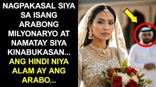 NAGPAKASAL SIYA SA ISANG ARABONG MILYONARYO AT NAMATAY SIYA KINABUKASANANG HINDI NIYA ALAM AY [upl. by Mencher75]