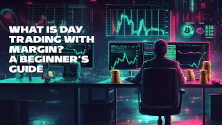 What Is Day Trading with Margin A Beginner’s Guide [upl. by Ythomit]