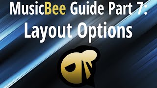 MusicBee Guide Part 7 Layout Options [upl. by Ovid]