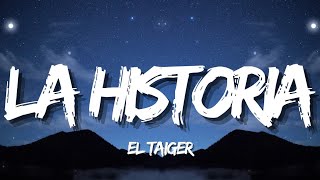 El Taiger  La Historia LetraLyrics [upl. by Sedgewinn]