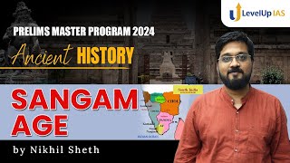 SANGAM AGE  Ancient History  Prelims Master Program 2024  Nikhil Sheth [upl. by Erised363]