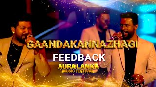 GAANDAKANNAZHAGI  FEEDBACK  Aura Lanka Music Festival [upl. by Anelah]