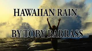 Hawaiian Rain composed by Toby Barrass [upl. by Maidy]