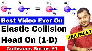 Centre Of Mass 07  Collision Series 01  Elastic Collisions in 1 D  IIT JEE MAINS  NEET [upl. by Earlie]