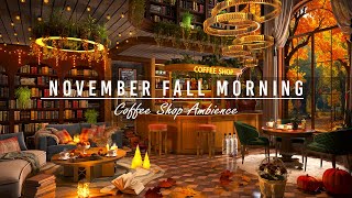 Relaxing Jazz Instrumental Music amp Bookstore Cafe Ambience 🍂 Smooth November Fall Morning for Study [upl. by Monagan]