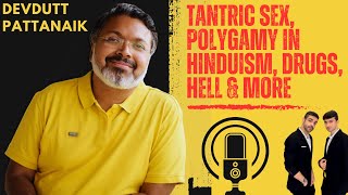 Devdutt Pattanaik on Tantric Sex Polygamy in Hinduism Descriptions of Hell amp More  Podcast 2023 [upl. by Danie]