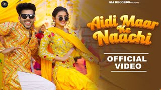 Aidi Maar Ke Naachi Official Music Video Raj Mawar  Ashu Twinkle  Khushi Baliyan amp Vivek Raghav [upl. by Ardyaf]