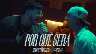 Grupo Frontera ft Maluma  POR QUÉ SERÁ Video Oficial [upl. by Hooge]