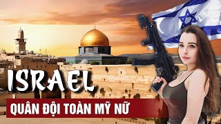 TOÀN CẢNH ISRAEL QUỐC GIA CỦA NGƯỜI DO THÁI VỚI QUÂN ĐỘI TOÀN GÁI ĐẸP [upl. by Hughett52]