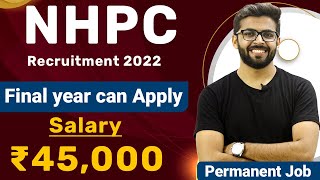 NHPC Recruitment 2022  Salary ₹45000  Final Year can Apply  Permanent Job  Latest Jobs 2022 [upl. by Anialram]