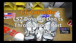 C6 Corvette LS2 Dos and Donts Throttle Body Port and Polish [upl. by Irwin]