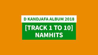 D KANDJAFA 2018 ALBUM TRACK 1 TO 10 NAMHITS [upl. by Garvey]