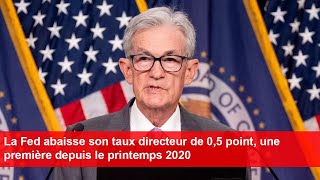 La Fed abaisse son taux directeur de 05 point une première depuis le printemps 2020 [upl. by Kailey228]