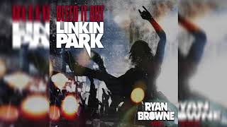 Linkin Park  Bleed It Out Ryan Browne Remix [upl. by Nogas]