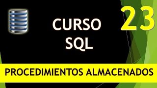 Curso SQL Procedimientos almacenados I Vídeo 23 [upl. by Ahsoek601]