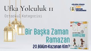 Ufka Yolculuk 11 20 ORTAOKUL KATEGORİSİ  Bir Başka Zaman Ramazan  20 Bölüm Sayfa243250 [upl. by Ashien]