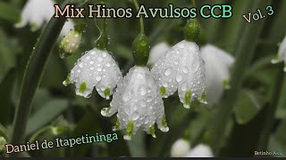 Mix Hinos Avulsos CCB vol3  Daniel de Itapetininga [upl. by Garber]