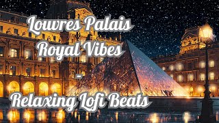 Lofi Chill Music  Louvre Palais Royal Vibes  Chill Lofi Beats for Relaxation Study and Focus [upl. by Frasco561]