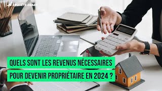 Quels sont les revenus nécessaires pour devenir propriétaire en 2024 [upl. by Aryamo]