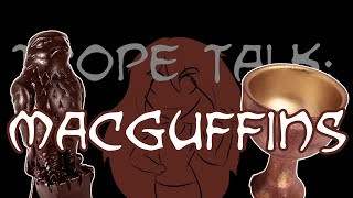 Trope Talk Macguffins [upl. by Ern236]