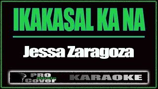 Ikakasal ka na  Jessa Zaragoza KARAOKE [upl. by Eitsyrhc]