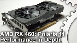 RX 460 Review Polaris 11 Analysed InDepth [upl. by Ridgley222]