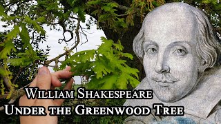 Shakespeare Under the Greenwood Tree a pastoral poem from As You Like It [upl. by Calendra]