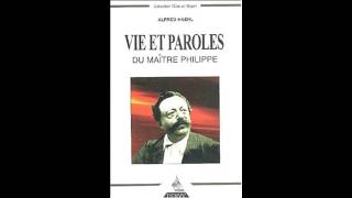 Vie et paroles du Maître Philippe  2  Principaux évènements de sa vie [upl. by Justina23]