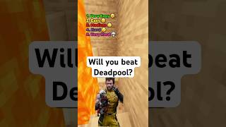 Will you beat Deadpool [upl. by Paske461]