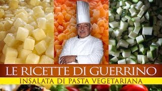 GuerrinoConsiglia INSALATA DI PASTA VEGETARIANA [upl. by Edeline]