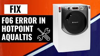 How To Fix F06 Error in Hotpoint Aqualtis Washing Machine  Quick Guide [upl. by Srednas139]